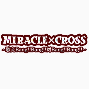 MIRACLE×CROSS