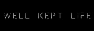 WELL KEPT LIFE