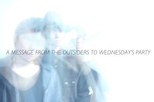 A Message from the Outsiders to Wednesday's Party