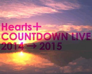 Hearts＋ COUNT DOWN LIVE 2014 → 2015