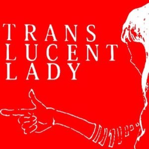 TRANS LUCENT LADY
