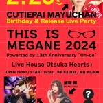 CUTIEPAI MAYUCHAN'S  BIRTHDAY & Release LIVE Party THIS IS MEGANE 2024 Powerted by 13th Anniversary 